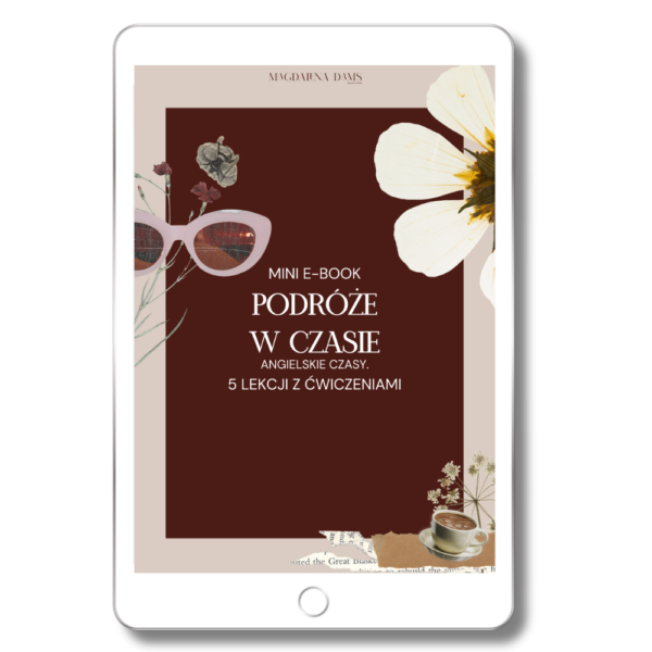 MINI E-BOOK PODRÓŻE W CZASIE. 5 LEKCJI Z ĆWICZENIAMI