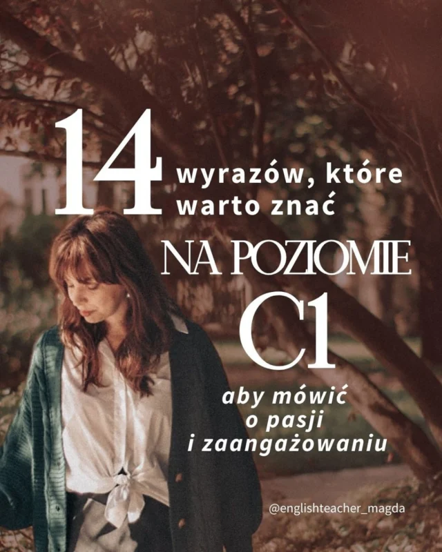 Masz pasję, ale brakuje Ci słów, by przekazać jak naprawdę Cię ona jara po angielsku? 🔥 Zapisz ten post, bo to prawdziwa kopalnia zaawansowanego słownictwa na poziomie C1! 📌

Nie znajdziesz tu oczywistego „I’m passionate about...”, tylko wyrazy, które pomogą Ci brzmieć:
✨ naturalnie
✨ również profesjonalnie
✨ i przede wszystkim: bardziej sophisticated!

Uwaga, słownictwo na C1 bardziej pasować będzie do formalnego maila, artykułu czy literatury, niekoniecznie do zwykłej, codziennej rozmowy.

💬 Daj znać w komentarzu, które z tych słów było dla Ciebie nowe!

#angielski #naukaangielskiego #językangielski